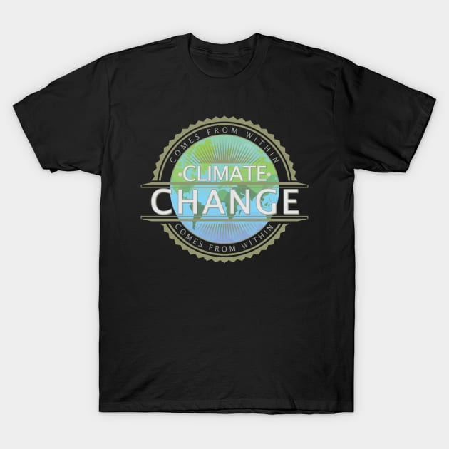 Climate Change Comes From Within Design T-Shirt by DanielLiamGill